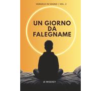 UN GIORNO DA FALEGNAME: Vangelo in Sogno - Vol. 2
