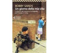 Un giorno della mia vita. L'inferno del carcere e la tragedia dell'Irlanda in lotta