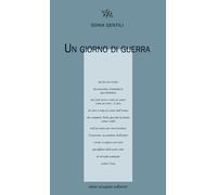 Un giorno di guerra - Gentili Sonia