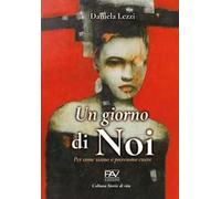 Un giorno di noi. Per come siamo o potremmo essere