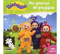 Un giorno di pioggia. Teletubbies. Ediz. a colori