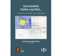 Un giorno dopo l'altro... L'incanto di stare con i bambini