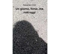 Un giorno, forse.. ma non oggi