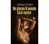 Un giorno il mondo sarà vostro