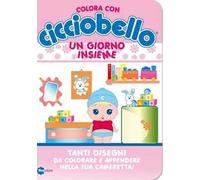 Un giorno insieme. Colora con Cicciobello