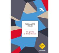 Un giorno lo dirò al mondo - Milan Alessandro
