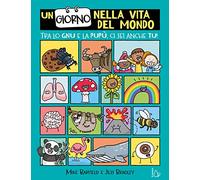 Un giorno nella vita del mondo. Tra lo gnu e la pupù ci sei anche tu!