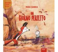 Un giorno perfetto. Avventure a Bosco piccolo. Ediz. a colori