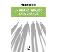 Un giorno, quando sarò grande