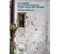 Un giorno questa terra sarà bellissima