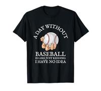 Un Giorno Senza Baseball è Come... Solo scherzare Maglietta