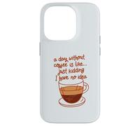 Un giorno senza caffè è come... jk Non ho idea Divertente Meme Custodia per iPhone 14 Pro