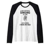 Un Giorno Senza cantare è Come scherzare, Non ne Ho Idea Maglia con Maniche Raglan