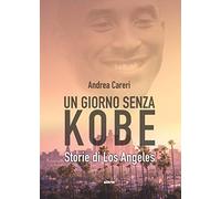UN GIORNO SENZA KOBE. STORIE DI LOS ANGELES