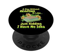Un giorno senza leggere è come.. Reader Bookworm, Amanti del libro PopSockets PopGrip Adesivo