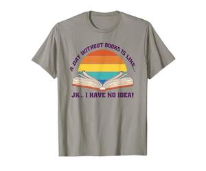 Un Giorno Senza Libri È Come... JK Non Ho Idea! Prenota Meme Maglietta