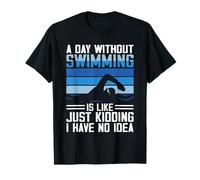 Un giorno senza nuoto è come... non ne ho idea Maglietta