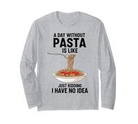 Un Giorno Senza Pasta è Come scherzare, Non ne Ho Idea Maglia a Manica