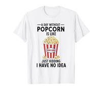 Un Giorno Senza Popcorn è Come scherzare, Non ne Ho Idea Maglietta