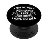 Un giorno senza rugby è come scherzare, non ne ho idea PopSockets PopGrip Adesivo