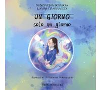 Un giorno. Solo un giorno. Ediz. illustrata