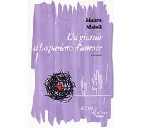 Un giorno ti ho parlato d'amore