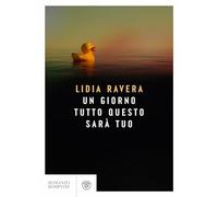 Libri Lidia Ravera - Un Giorno Tutto Questo Sara Tuo
