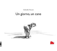 Un giorno, un cane. Ediz. illustrata - Vincent Gabrielle
