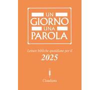 Un giorno una parola. Letture bibliche quotidiane per il 2025