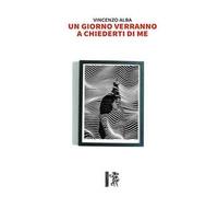 Un giorno verranno a chiederti di me