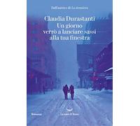 Un giorno verrò a lanciare sassi alla tua finestra