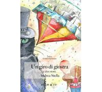 Un giro di giostra e altre storie di Stella Andrea, 2018, Chance Edizioni