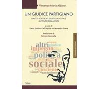 Un giudice partigiano. Diritti, politica e giustizia sociale al tempo della crisi