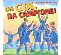 Un goal da campione! Ediz. illustrata
