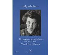 Un gomitolo aggrovigliato è il mio cuore. Vita di Etty Hillesum