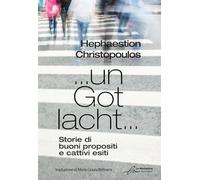 … un Got lacht… Storie di buoni propositi e cattivi esiti. Ediz. bilingue