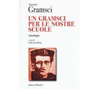 Un Gramsci per le nostre scuole. Antologia - Gramsci Antonio