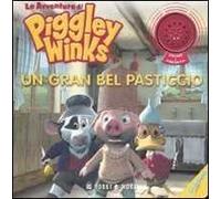 Un gran bel pasticcio. Le avventure di Piggley Winks. Ediz. illustrata