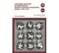 «Un gran mucchio di romanzacci». Franco Lucentini einaudiano (Parigi, 1949-1957)