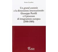 Un grand commis e la dimensione internazionale: Giuseppe Petrilli e il processo di integrazione europea (1950-1989)
