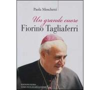 Un grande cuore. Fiorino Tagliaferri