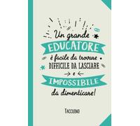 Un grande educatore è facile da trovare, difficile da lasciare e impossibile da dimenticare: Quaderno appunti (A5) | Regalo personalizzato per ... anno | Maestre primaria elementari nido asilo