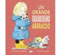 Un grande grandissimo abbraccio. Ediz. a colori - Rosen Michael