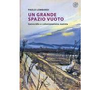 Un grande spazio vuoto. Genocidio e colonizzazione nazista. Nuova ediz.