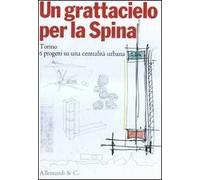 Un grattacielo per la Spina. Ediz. illustrata