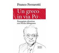 Un greco in via Po. Passeggiate silenziose con Nicola Abbagnano
