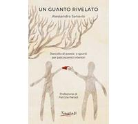 Un guanto rivelato. Raccolta di poesie e spunti per palcoscenici interiori