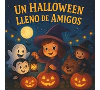 Un Halloween Lleno de Amigos: Un cuento de Halloween lleno de magia, risas y nuevos amigos