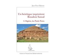 Un hérétique impénitent Boualem Sansal: L’Algérie, les Pieds-Noirs