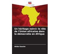 Un héritage noirci: le rôle de l'Union africaine dans la démocratie en Afrique